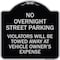 Signmission No Overnight Street Parking Violators Will Be Towed Away at Vehicle Owners Expense, BS-1818-23823 A-DES-BS-1818-23823 - alternate 1